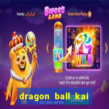 dragon ball kai dublado online